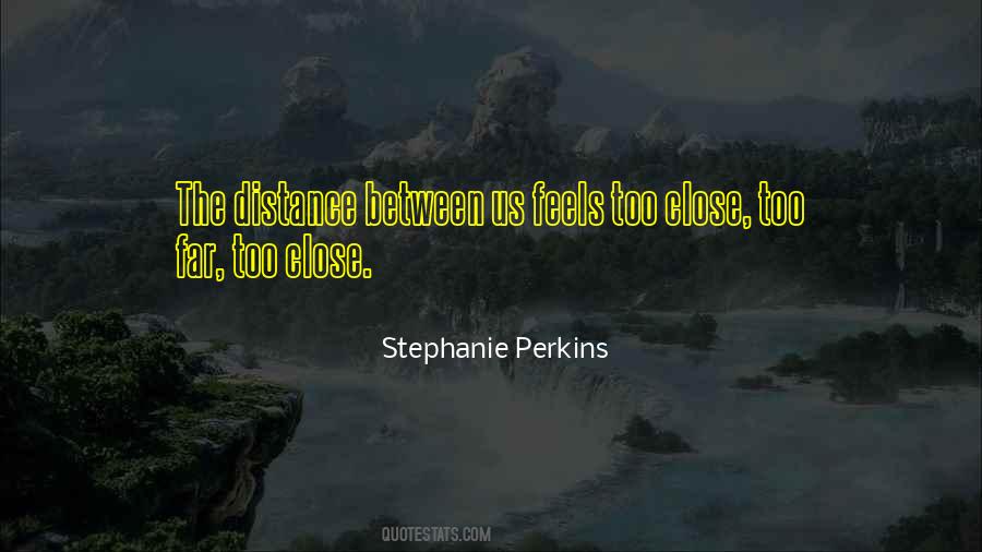 Quotes About The Distance Between Us #1793038