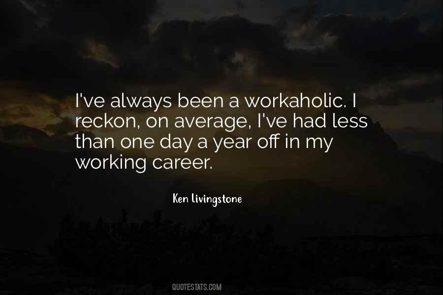 Quotes About A Workaholic #1088564