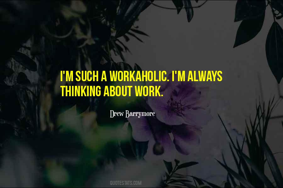 Quotes About A Workaholic #1305693