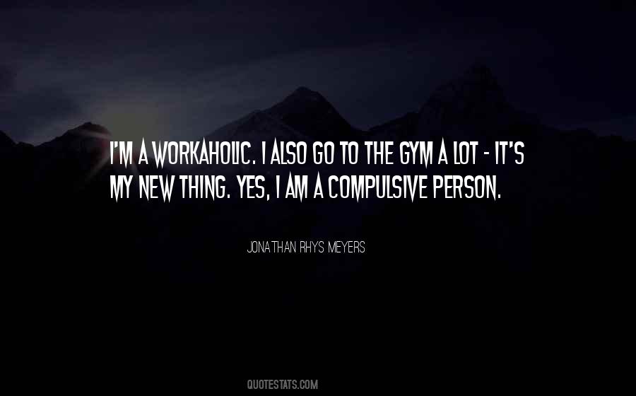Quotes About A Workaholic #1310612