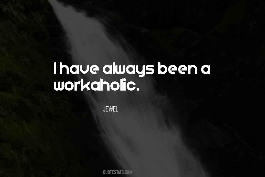 Quotes About A Workaholic #1428966