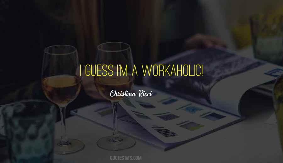Quotes About A Workaholic #248453