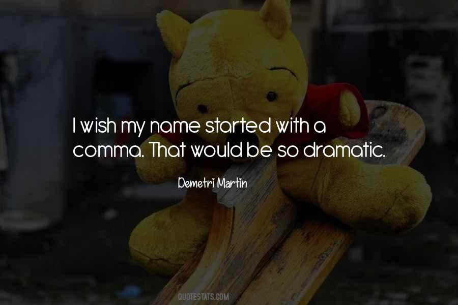 Quotes About Dramatic #1705634