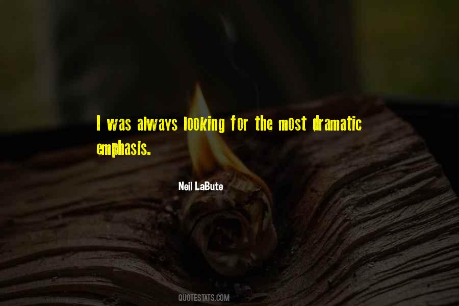 Quotes About Dramatic #1721249