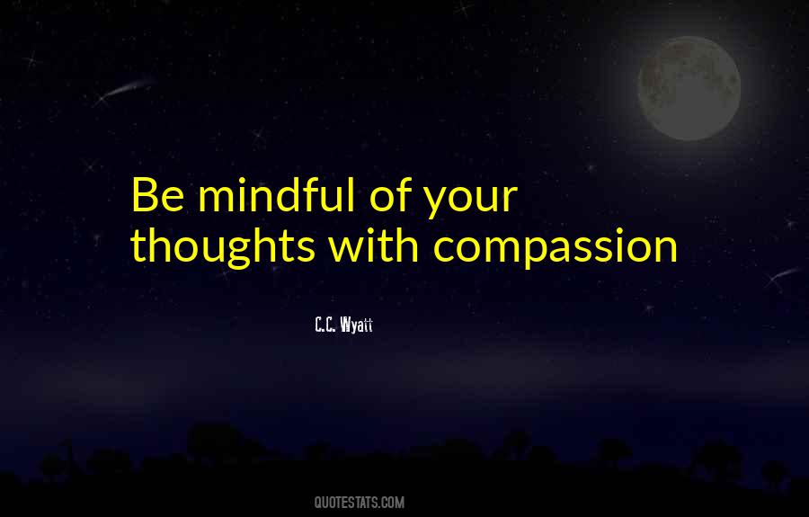 Be Mindful Quotes #1491341