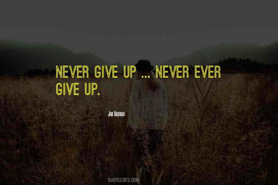 Quotes About Give Up Never #1563412