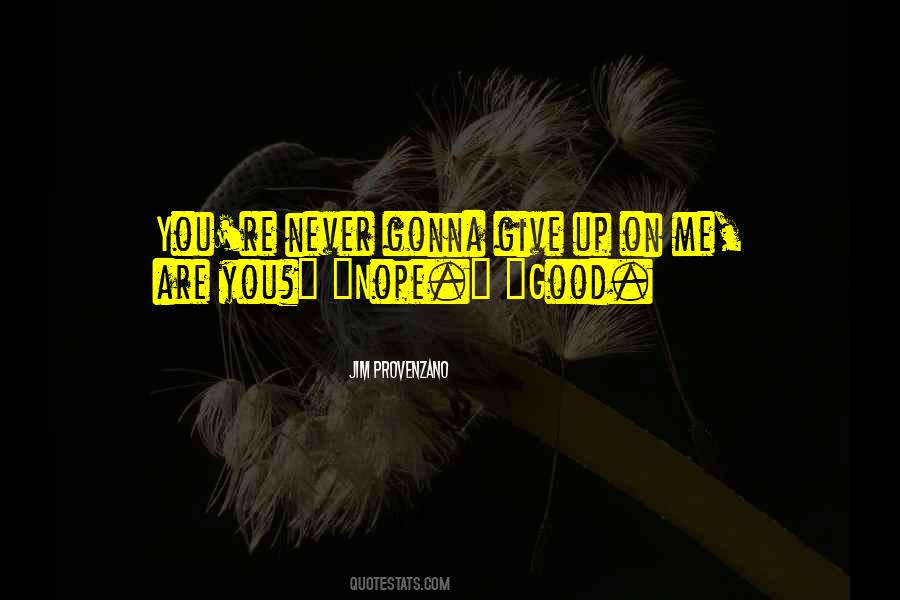 Quotes About Give Up Never #55870