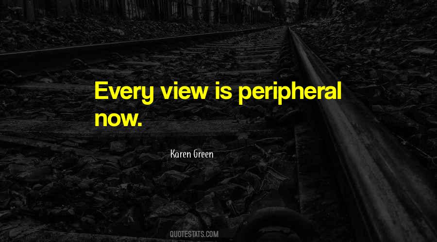 Quotes About Peripheral #862326