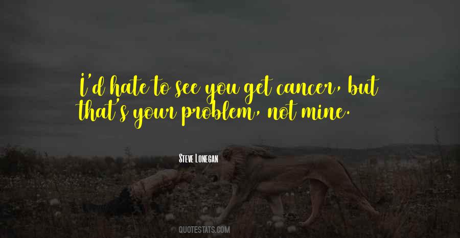 I Hate Cancer Quotes #1816864