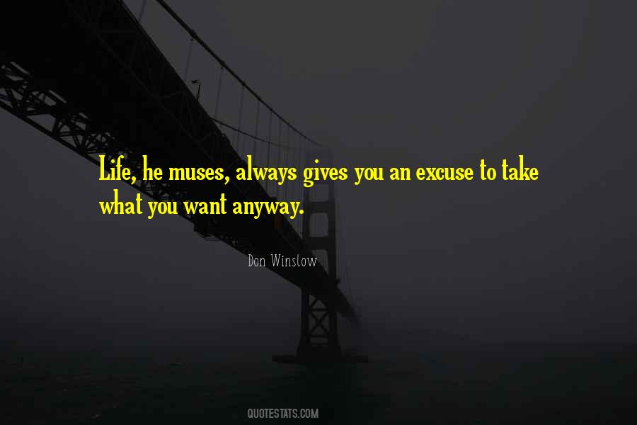 Take What Life Gives You Quotes #406067