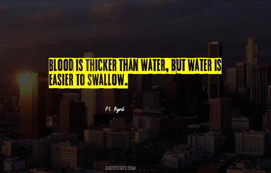 Quotes About Blood Thicker Than Water #1528186