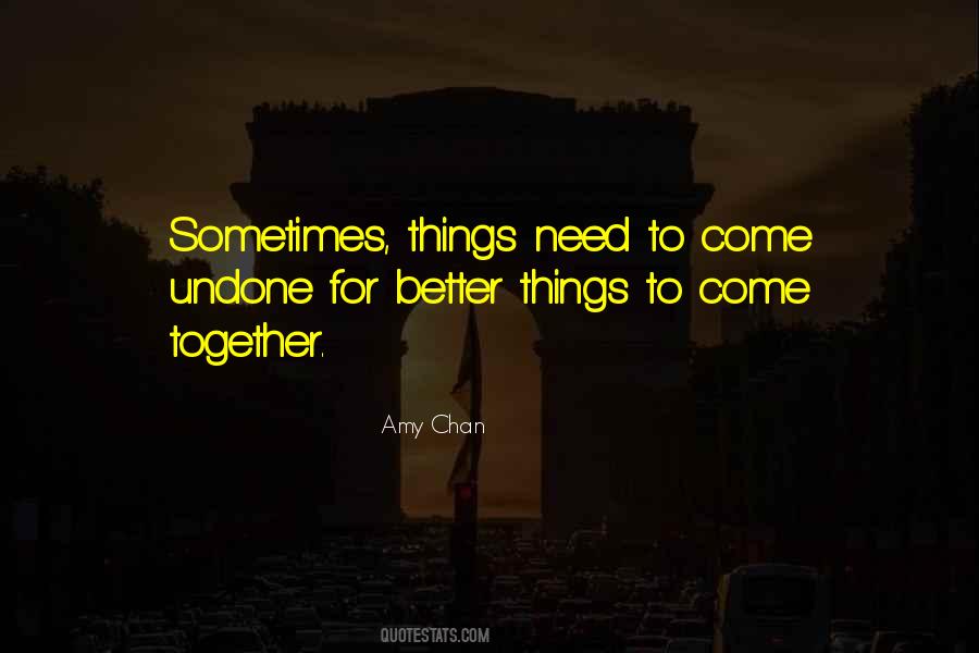Quotes About Better Things To Come #1346291