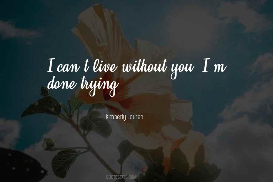 Quotes About Can't Live Without You #473633