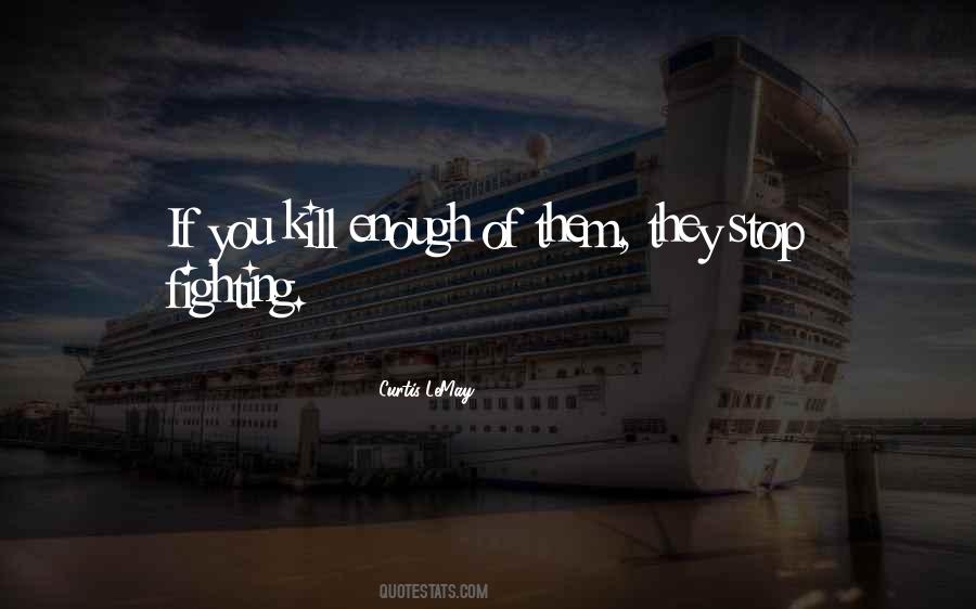 Quotes About Stop Fighting #108470