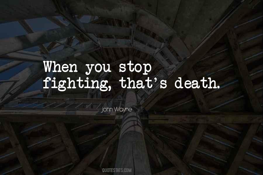 Quotes About Stop Fighting #64642