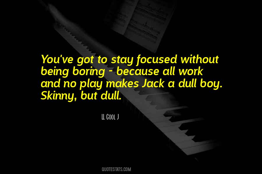Quotes About Being Too Focused #311818