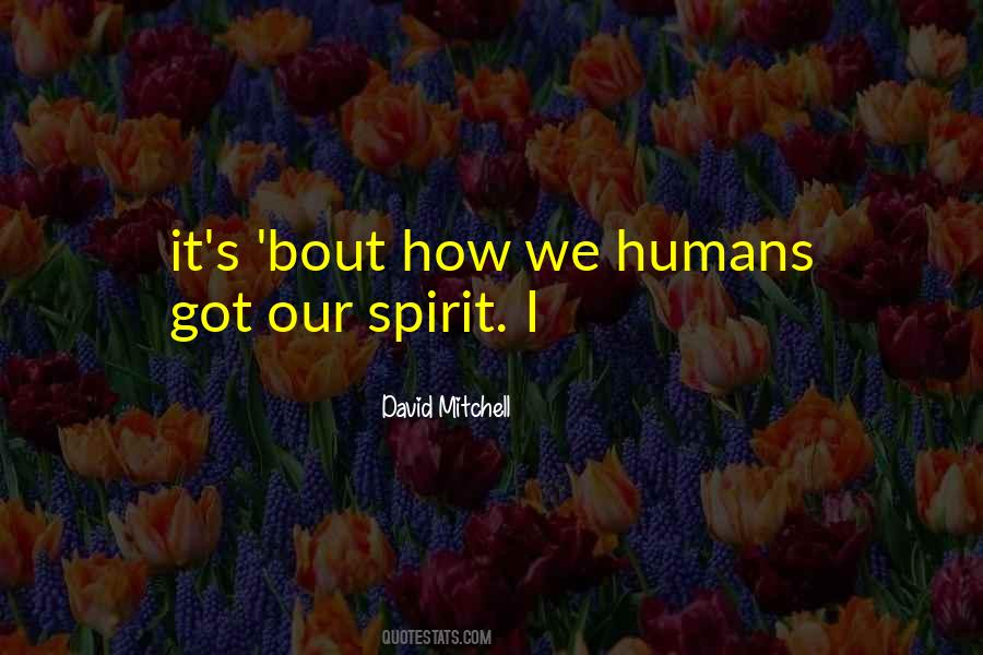 Our Spirit Quotes #252956