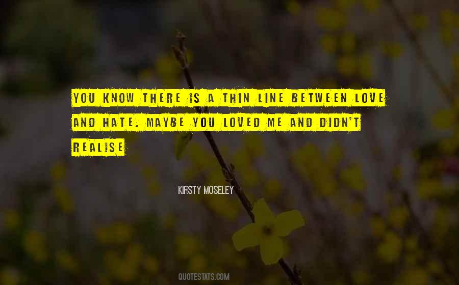 Quotes About Thin Line Between Love And Hate #302274