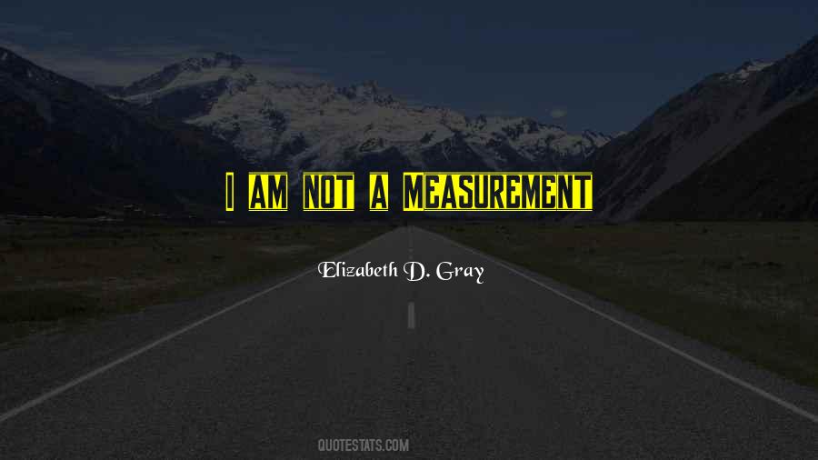 Quotes About Measurement #1263590