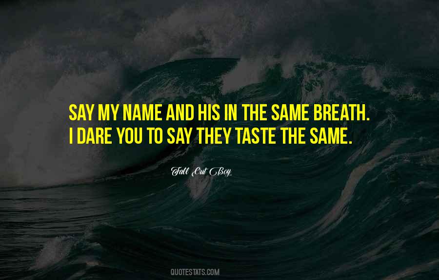 Taste The Same Quotes #576901