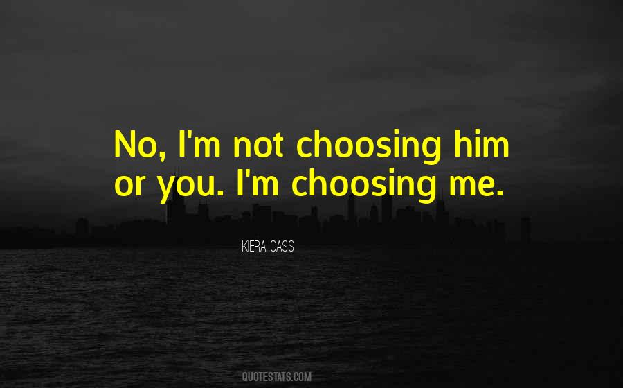 Quotes About Choosing Me #981072