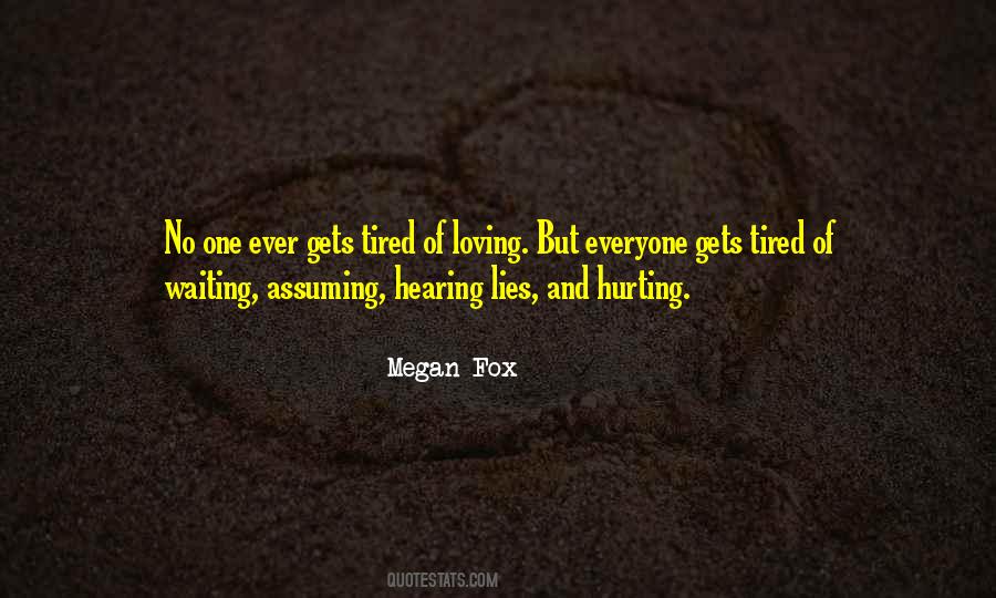 Quotes About Tired Of Loving #377111