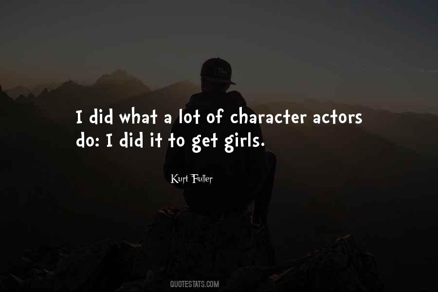 Quotes About Character Actors #1553923