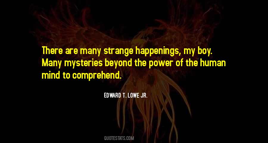 Quotes About Strange Happenings #1457053