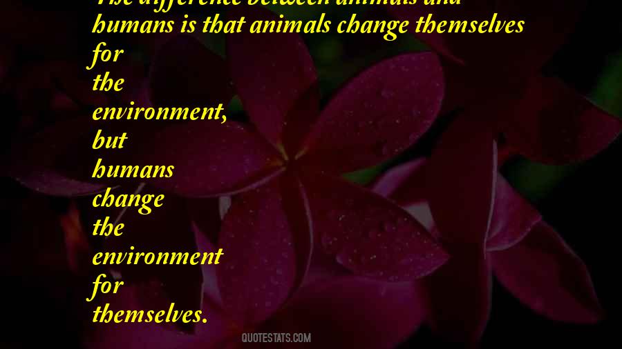 Quotes About Humans And The Environment #1401607