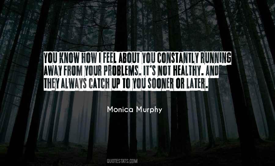 Quotes About Running Away From Your Problems #1819365