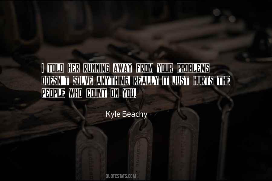 Quotes About Running Away From Your Problems #731137