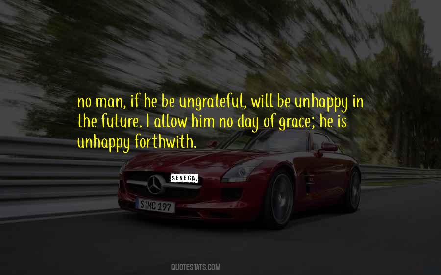 Quotes About Ungrateful Man #1167611