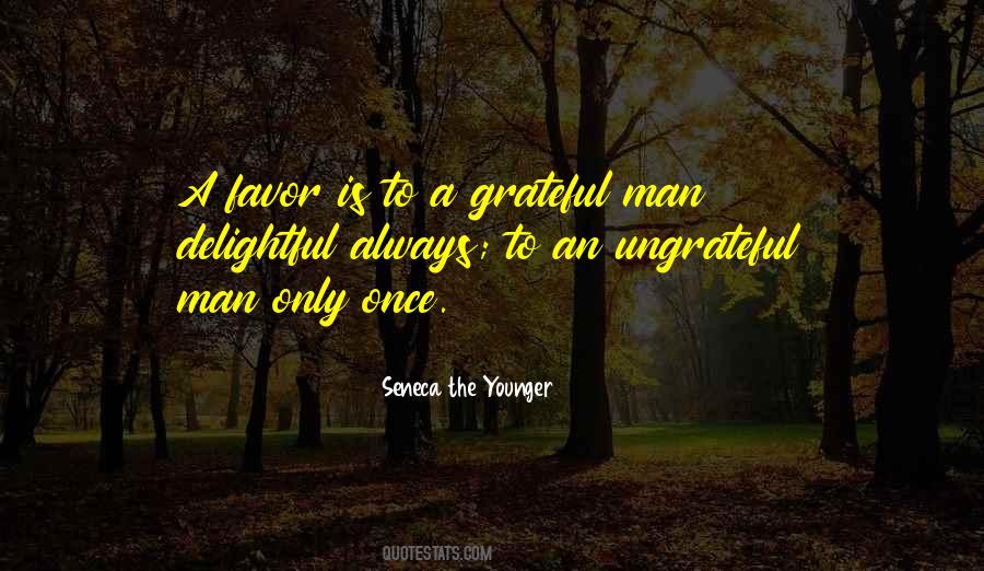 Quotes About Ungrateful Man #1271873