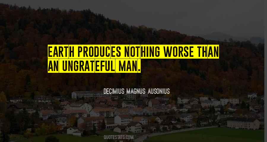 Quotes About Ungrateful Man #753875