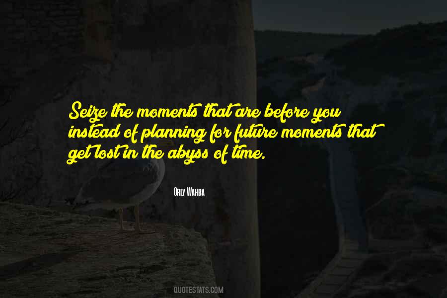 Seize The Moments Quotes #1027116