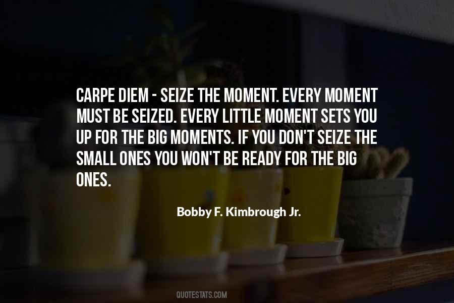 Seize The Moments Quotes #903751