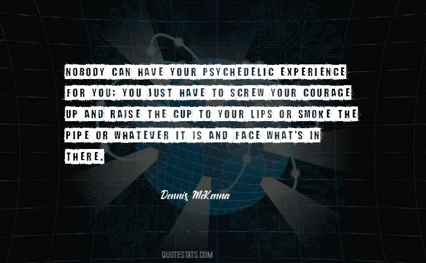 Quotes About Psychedelic Experience #91144