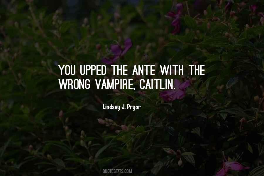 Upped The Ante Quotes #1304897