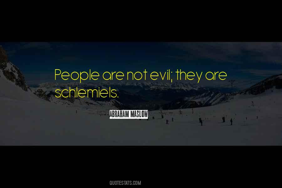 Not Evil Quotes #643160