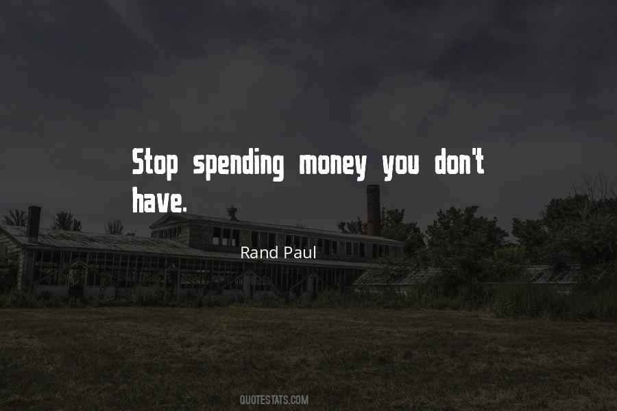Quotes About Spending Money You Don't Have #1356370