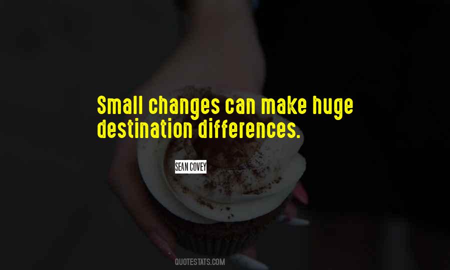 Quotes About Small Changes #1218796