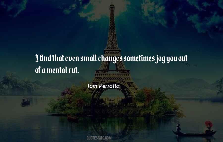 Quotes About Small Changes #264057