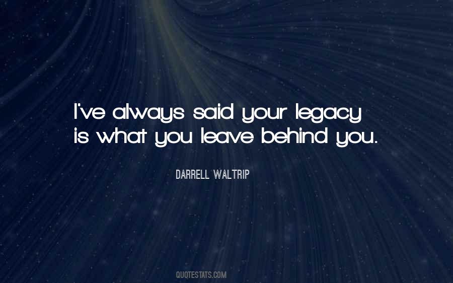 Quotes About Legacy #1262755