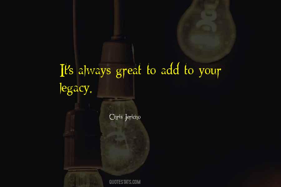 Quotes About Legacy #1346574