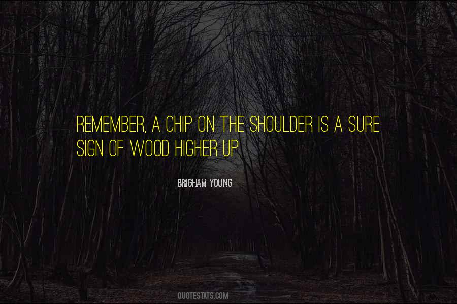 Quotes About Chip On Your Shoulder #220371