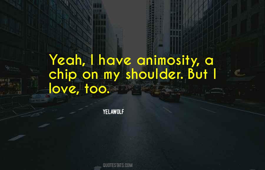 Quotes About Chip On Your Shoulder #405483