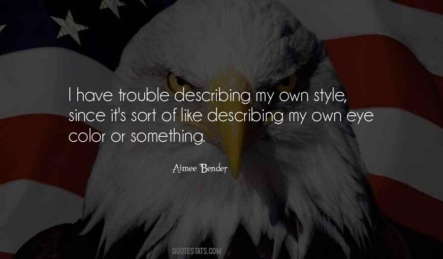 Quotes About I Have My Own Style #319152