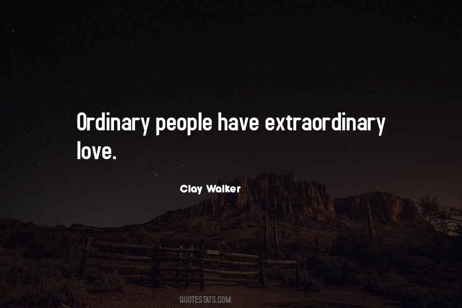 Quotes About Extraordinary Love #573645