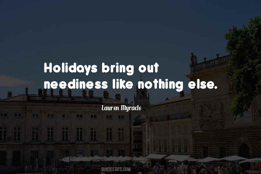 Quotes About Neediness #1439276