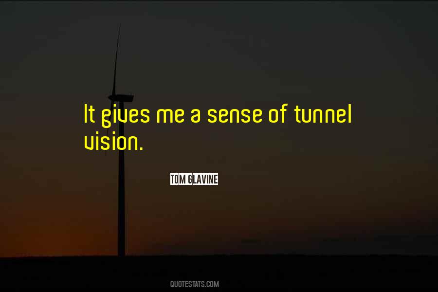 Quotes About Tunnel Vision #1459310